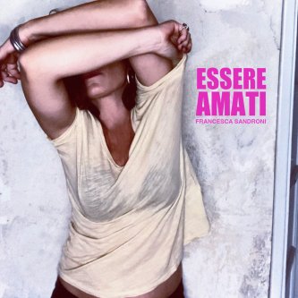 Copertina dell'album essere amati, di Francesca sandroni