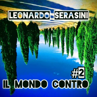 Copertina dell'album Leonardo Serasini - Il Mondo Contro #2, di Leonardo Serasini