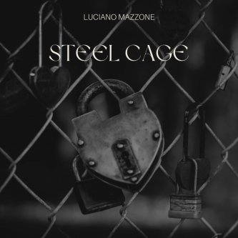 Copertina dell'album Steel Cage, di Luciano Mazzone