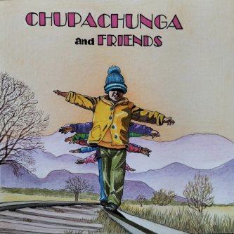 Copertina dell'album Chupachunga and friends, di Chupachunga
