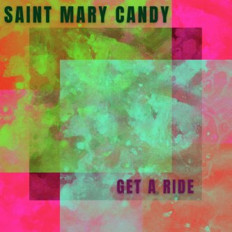 Copertina dell'album Get a Ride, di Saint Mary Candy