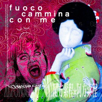 Copertina dell'album Fuoco cammina con me, di Alfonso Cheng