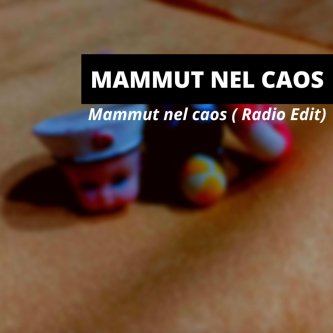 Copertina dell'album Mammut Nel Caos (Radio Edit), di Mammut Nel Caos