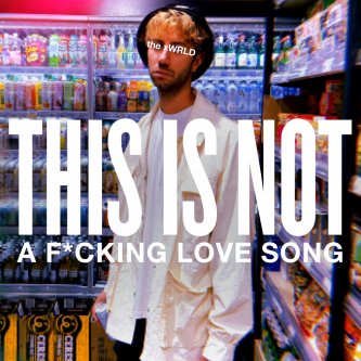 THIS IS NOT A F*CKING LOVE SONG