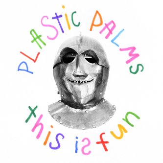 Copertina dell'album This Is Fun, di Plastic Palms