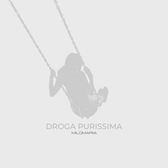 Copertina dell'album Droga Purissima, di Milomaria