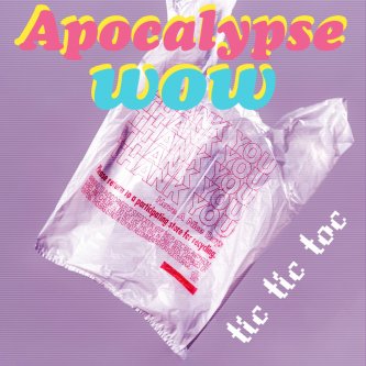 Copertina dell'album Tic Tic Toc, di APOCALYPSE WOW 