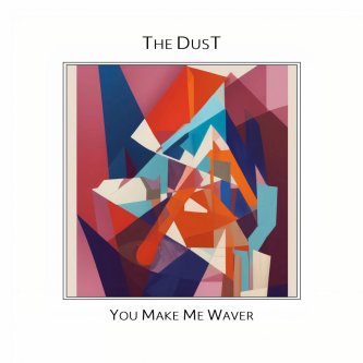 Copertina dell'album You Make Me Waver, di The DusT
