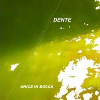 Copertina dell'album Anice in bocca, di Dente
