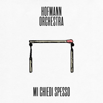 Copertina dell'album Mi chiedi spesso, di Hofmann Orchestra