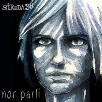 Copertina dell'album Non Parli, di Strada38