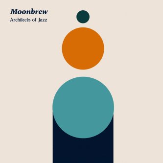 Copertina dell'album Architects of Jazz, di Moonbrew