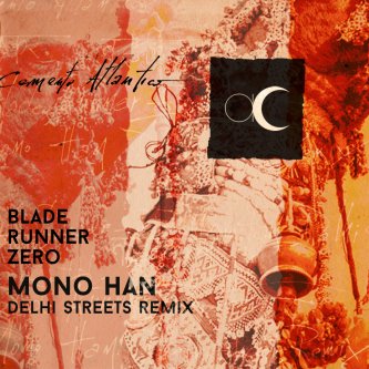 Blade Runner Zero (Mono Han Delhi Streets Remix)