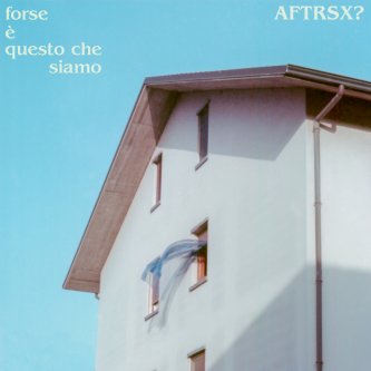 Copertina dell'album Forse è Questo Che Siamo, di AFTRSX?