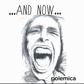 Copertina dell'album ...and now..., di polemica