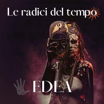 Copertina dell'album Le Radici Del Tempo, di Edea