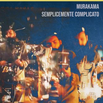 Copertina dell'album Semplicemente Complicato, di Murakama