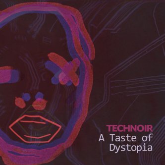 Copertina dell'album A Taste of Dystopia, di Technoir