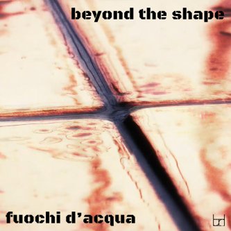 Copertina dell'album Fuochi d'acqua, di Beyond the Shape