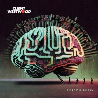 Copertina dell'album Silicon Brain, di Client Westwood