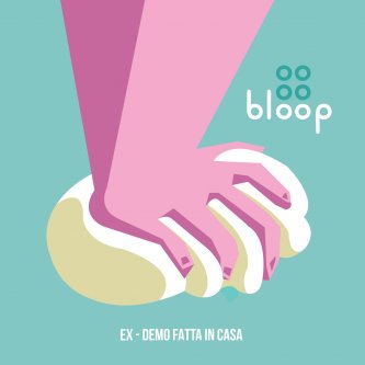 Copertina dell'album Ex - Demo fatta in casa, di Bloop