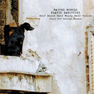 Copertina dell'album Half Black Half White Half Yellow (Suite for Charles Mingus), di Matteo Mosolo