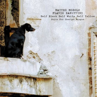 Copertina dell'album Half Black Half White Half Yellow (Suite for Charles Mingus), di Matteo Mosolo