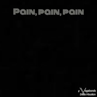 Copertina dell'album Pain Pain Pain, di Il Vagabondo Detto Houston