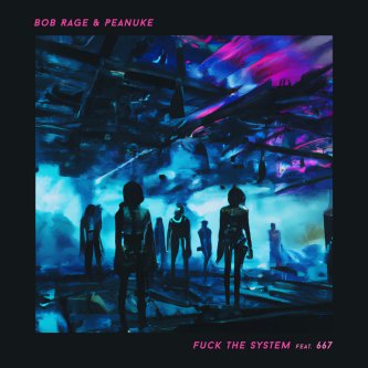 Copertina dell'album Fuck the System (feat. 667), di Bob Rage & Peanuke