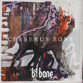 Copertina dell'album Cerberus Bone, di BS Bone