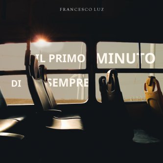 Copertina dell'album Il primo minuto di sempre, di Francesco Luz