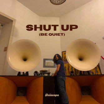 Copertina dell'album Shut up (Be quiet), di Bellacapa