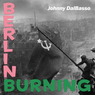 Copertina dell'album Berlin burning, di Johnny DalBasso