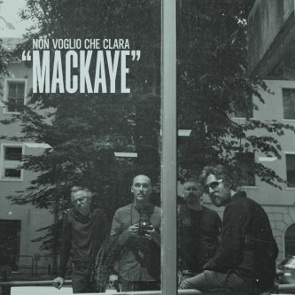 Copertina dell'album MacKaye, di Non Voglio che Clara