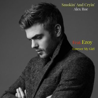 Copertina dell'album Smokin’ and Cryin’  Feat. Ezoy, di Alex Roe