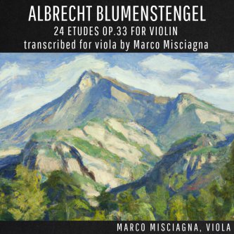 Copertina dell'album Albrecth Blumenstengel: 24 Etudes Op.33 for Violin, Transcribed for Viola By Marco Misciagna, di Marco Misciagna