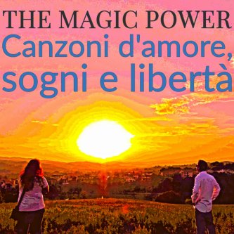 Copertina dell'album CANZONI D'AMORE, SOGNI E LIBERTA', di THE MAGIC POWER