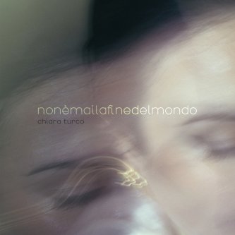 Copertina dell'album Non è mai la fine del mondo, di Chiara Turco