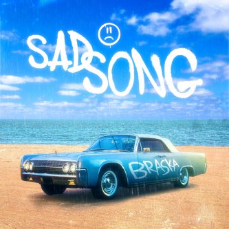 Copertina dell'album Sad Song, di Braska