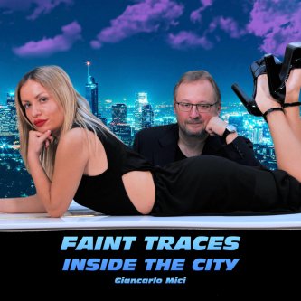 Copertina dell'album Faint Traces Inside The City, di Giancarlo Mici