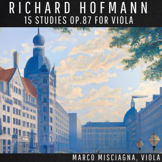 Copertina dell'album Richard Hofmann: 15 Studies, Op.87 for Viola, di Marco Misciagna