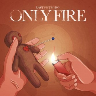 Copertina dell'album Only Fire, di Last Fist Hero