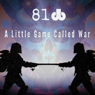 Copertina dell'album A Little Game Called War, di 81db