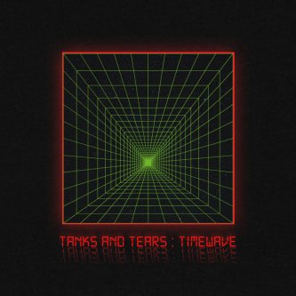 Copertina dell'album Timewave, di Tanks and Tears