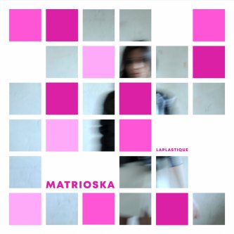 Copertina dell'album Matrioska, di Laplastique