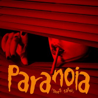 Paranoia (she's called)