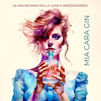 Copertina dell'album Mia cara Gin, di La Malinconia Della Luna A Mezzogiorno