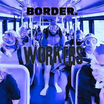 Copertina dell'album Workers, di Border.