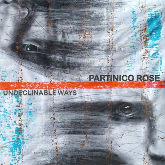 Copertina dell'album Undeclinable Ways, di Partinico Rose