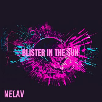 Copertina dell'album Blister In The Sun, di Nelav